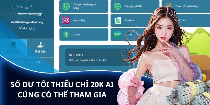 Số dư tối thiểu chỉ 20k ai cũng có thể tham gia