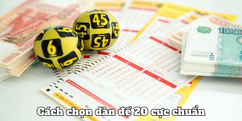 Cách bắt dàn đề 20 số hiệu quả theo hướng dẫn từ hệ thống