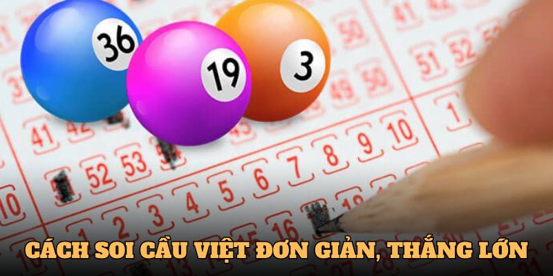 Hướng dẫn cách Soi Cầu Việt đơn giản, tỷ lệ thắng lớn