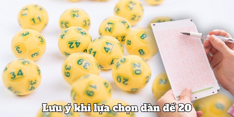 Lưu ý cần chú trọng khi gom dàn đề 20 số